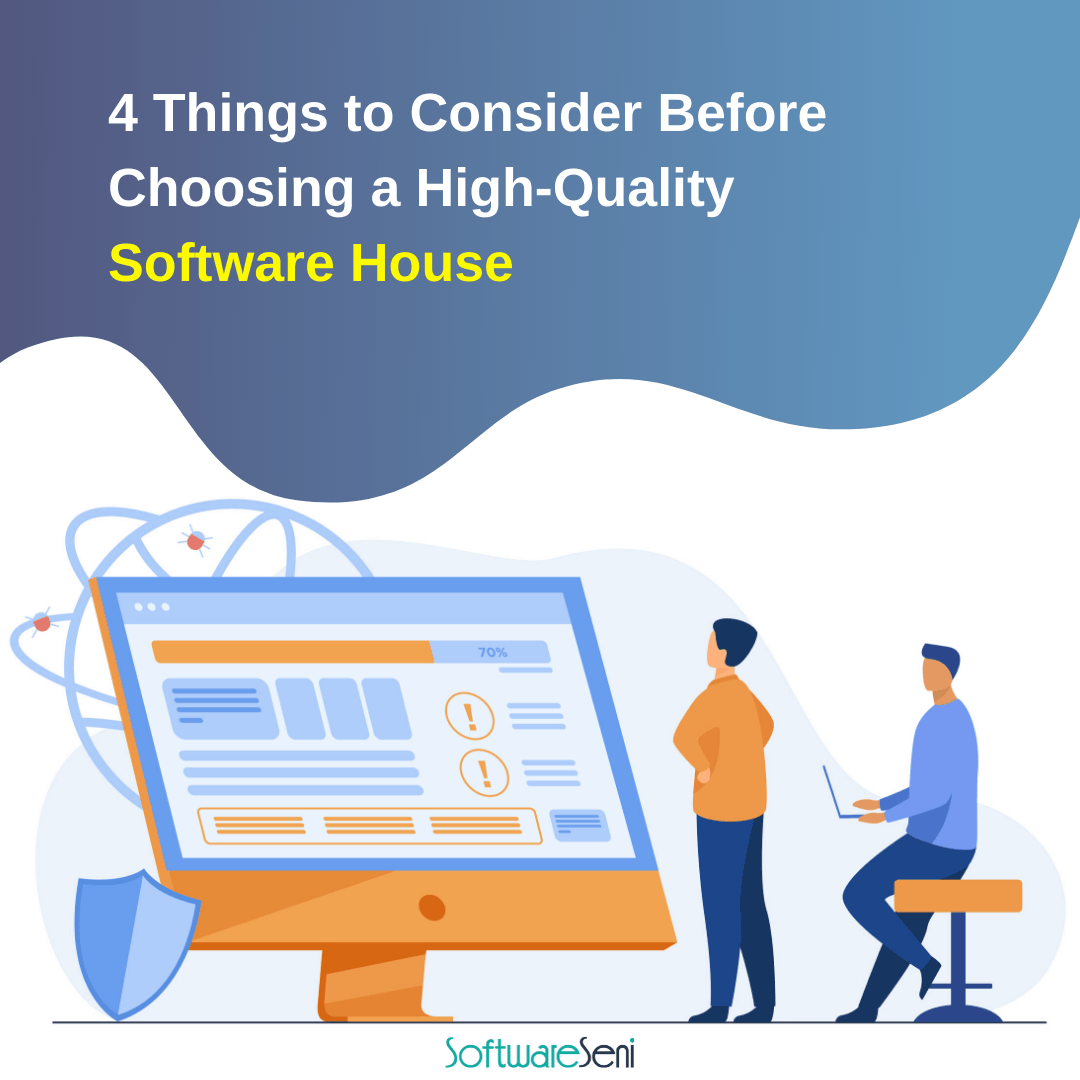 Choosing A High-Quality Software House? Consider These Things!
