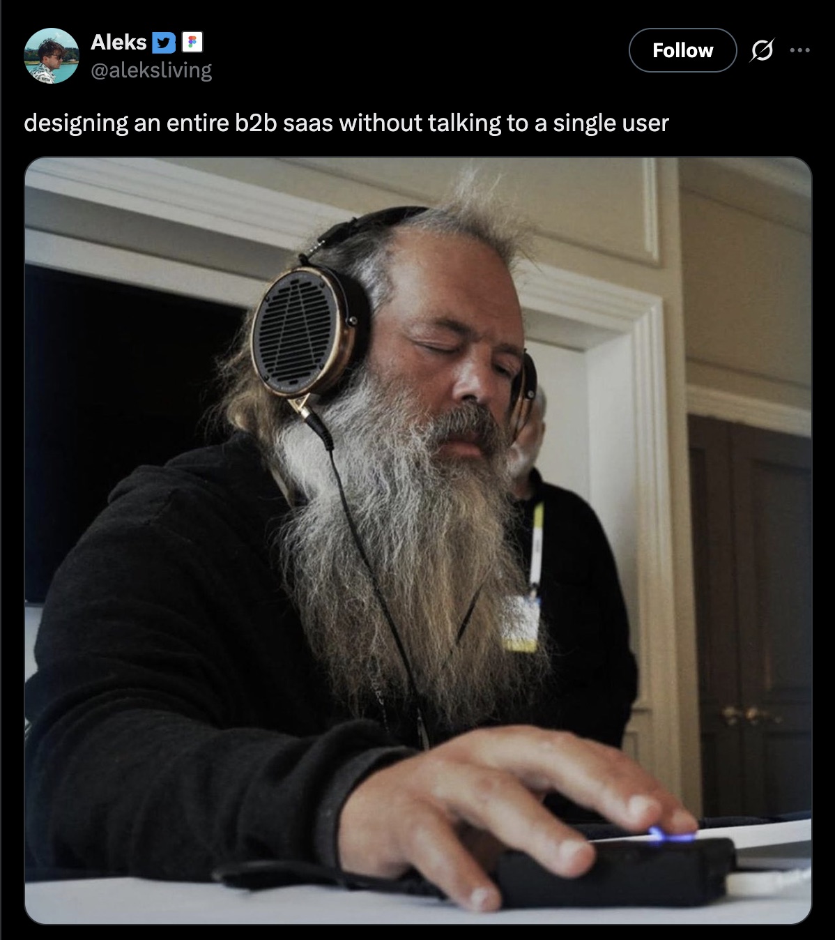 Meme tweet: designing an entire B2B SaaS without talking to a single user